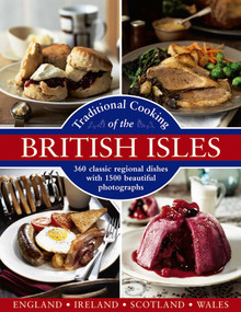 Traditional Cooking of the British Isles: England, Ireland, Scotland and Wales (360 Classic Regional Dishes With 1500 Beautiful Photographs) by Annette Yates, Georgina Campbell, Christopher Trotter, 9780754834229
