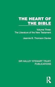 The Heart of the Bible (Volume Three: The Literature of the New Testament) by Jeannie B. Thomson Davies, 9781032887371