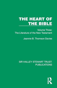 The Heart of the Bible (Volume Three: The Literature of the New Testament) by Jeannie B. Thomson Davies, 9781032887371