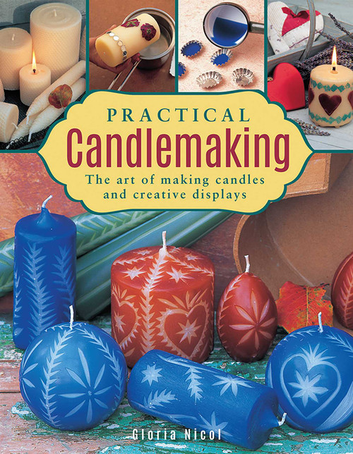 Practical Candlemaking (The Art Of Making Candles And Creative Displays) by Gloria Nicol, 9780754834359