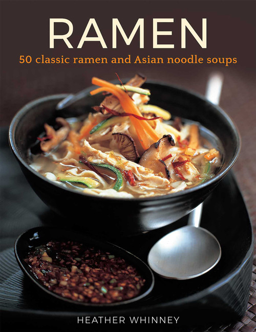 Ramen (50 Classic Ramen And Asian Noodle Soups) by Heather Whinney, 9780754834366