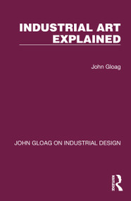 Industrial Art Explained by John Gloag, 9781032365312
