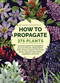 How to Propagate 375 Plants by Richard Rosenfeld, 9780754834410