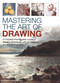Mastering the Art of Drawing (A Complete Step-By-Step Course in Drawing Techniques, with 25 Projects and 800 Photographs) by Ian Sidaway, Sarah Hoggett, 9780754834434
