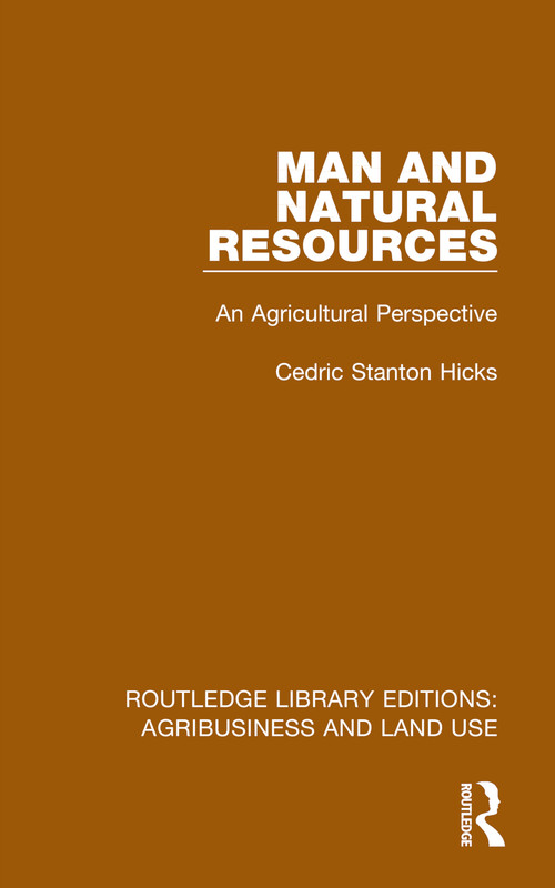 Man and Natural Resources (An Agricultural Perspective) by Cedric Stanton Hicks, 9781032478265