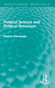 Political Science and Political Behaviour by Dennis Kavanagh, 9781032760810