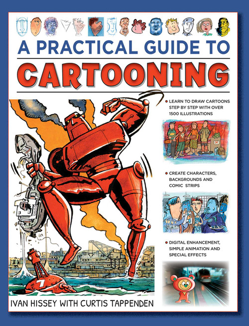 A Practical Guide to Cartooning (Learn to Draw Cartoons with 1500 Illustrations) by I Van Hissey, Curtis Tappenden, 9780754834670