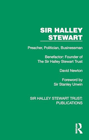 Sir Halley Stewart (Preacher, Politician, Businessman, Benefactor: Founder of The Sir Halley Stewart Trust) by David Newton, 9781032886480