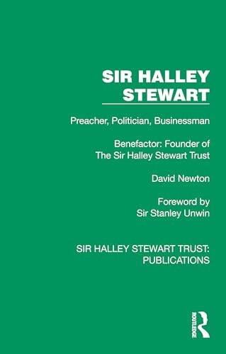 Sir Halley Stewart (Preacher, Politician, Businessman, Benefactor: Founder of The Sir Halley Stewart Trust) by David Newton, 9781032886480