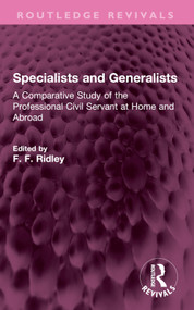 Specialists and Generalists (A Comparative Study of the Professional Civil Servant at Home and Abroad) by F. F. Ridley, 9781032760094