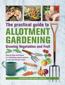 Practical Guide to Allotment Gardening: Growing Vegetables and Fruit by Christine Lavelle, Mick Lavelle, 9780754834724