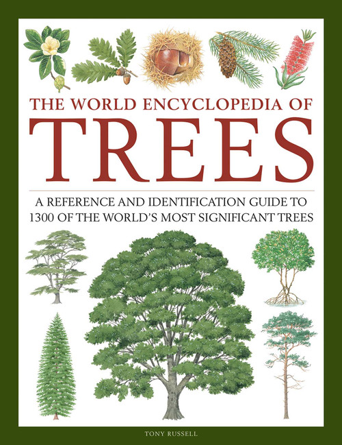 The World Encyclopedia of Trees (A Reference and Identification Guide to 1300 of the World's Most Significant Trees) by Tony Russell, Catherine Cutler, Martin Walters, 9780754834755