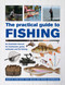 The Practical Guide to Fishing (An Illustrated Manual for Freshwater, Game, Saltwater and Fly Fishing) by Martin Ford, Tony Miles, Peter Gathercole, 9780754834793