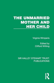 The Unmarried Mother and Her Child by Virginia Wimperis, 9781032807010