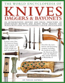 The World Encyclopedia of Knives, Daggers & Bayonets by Tobias Capwell, 9780754834847