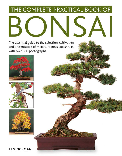 The Complete Practical Book of Bonsai by Ken Norman, 9780754834854