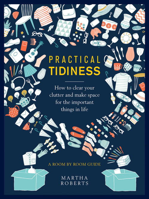 Practical Tidiness (How to Clear your Clutter and Make Space for the Important Things in life, a Room by Room Guide) by Martha Roberts, 9780754834878