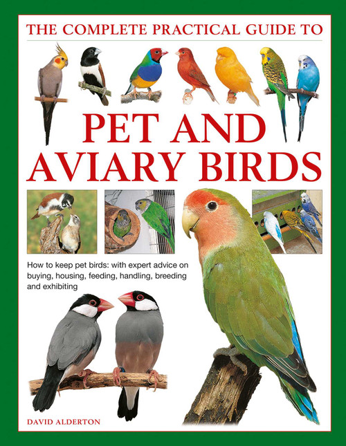 The Complete Practical Guide to Pet and Aviary Birds by David Alderton, 9780754834885