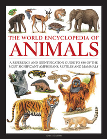 The World Encyclopedia of Animals (A Reference and Identification Guide to 840 of the Most Significant Amphibians, Reptiles and Mammals) by Tom Jackson, Michael Chinery, Stella Martin, 9780754834908