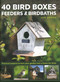 40 Bird Boxes, Feeders & Birdbaths (Practical Projects to Turn Your Garden Into a Haven for Birds) by Jen Green, 9780754834984