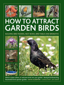 How to Attract Garden Birds by Jen Green, David Alderton, 9780754835042