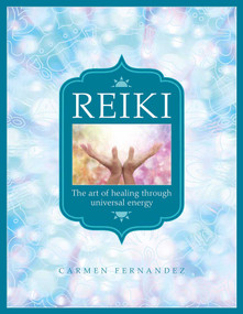 Reiki (The Art of Healing Through Universal Energy) by Carmen Fernandez, 9780754835141