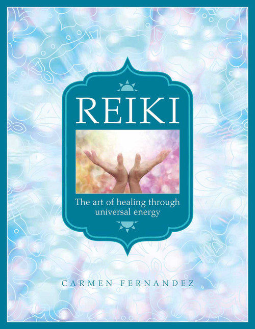Reiki (The Art of Healing Through Universal Energy) by Carmen Fernandez, 9780754835141