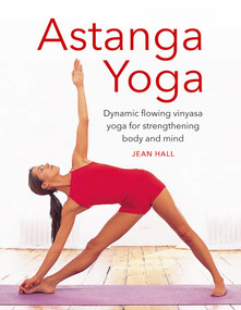 Astanga Yoga (Dynamic Flowing Vinyasa Yoga for Strengthening Body and Mind) by Jean Hall, 9780754835257