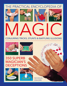 Practical Encyclopedia of Magic (Conjuring Tricks, Stunts & Baffling Illusions: 350 Superb Magician's Deceptions) by Nicholas Einhorn, 9780754835264