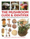 The Mushroom Guide & Identifer (An Expert Manual for Identifying, Picking and Using Edible Wild Mushrooms Found in Britain) by Peter Jordan, Neville Kilkenny, 9780754835332