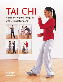 Tai Chi (A Step-by-step Teaching Plan with 250 Photographs) by Andrew Popovic, 9780754835387