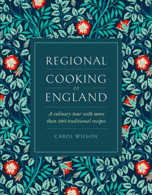 Regional Cooking of England (A Culinary Tour with More than 280 Traditional Recipes) by Carol Wilson, 9780754835462