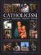 Catholicism: Faith, History, Saints, Popes by Charles Phillips, Tessa Paul, Ronald Creighton-Jobe, 9780754835516