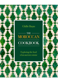 Moroccan Cookbook (Exploring the Food of a Timeless Cuisine) by Ghillie Basan, 9780754835646