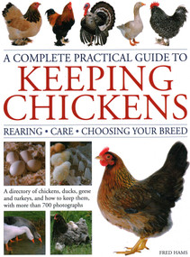 A Complete Practical Guide to Keeping Chickens by Fred Hams, 9780754835653