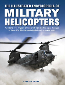 The Illustrated Encyclopedia of Military Helicopters by Francis Crosby, 9780754835660