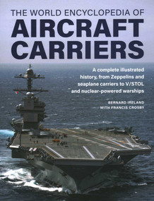 World Encyclopedia of Aircraft Carriers by Bernard Ireland, Francis Crosby, 9780754835714