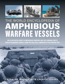 World Encyclopedia of Amphibious Warfare Vessels by Bernard Ireland, Francis Crosby, 9780754835738