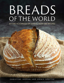 Breads of the World (An Encylopedia of Loaves, with 100 Recipes) by Christine Ingram, Jennie Shapter, 9780754835837