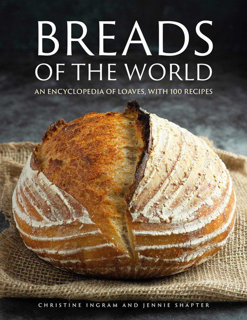 Breads of the World (An Encylopedia of Loaves, with 100 Recipes) by Christine Ingram, Jennie Shapter, 9780754835837
