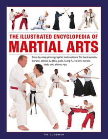 The Illustrated Encyclopedia of Martial Arts by Fay Goodman, 9780754835936