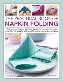 The Practical Book of Napkin Folding by Rick Beech, 9780754835950