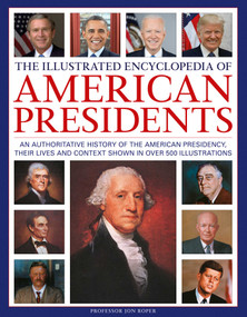 The Illustrated Encyclopedia of American Presidents by Jon Roper, 9780754835981