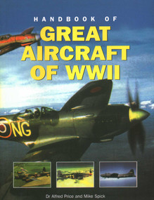 Handbook of Great Aircraft of WW II by Alfred Price, Mike Spick, 9780857231161