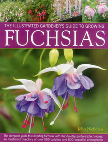 The Illustrated Gardener's Guide to Growing Fuchsias by John Nicholass, 9780857231857