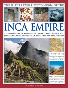 The Illustrated Encyclopedia of the Inca Empire by David M. Jones, 9780857234476