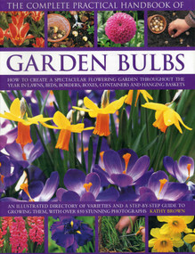 The Complete Practical Handbook of Garden Bulbs by Kathy Brown, 9780857235244