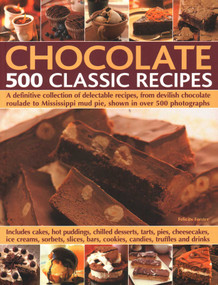 Chocolate: 500 Classic Recipes by Felicity Forster, 9780857236654