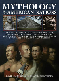 Mythology of the American Nations by David M Jones, Brian L Molyneaux, 9780857236708