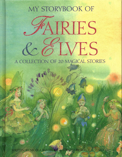My Storybook of Fairies & Elves (A Collection of 20 Magical Stories) by Nicola Baxter, Beverlie Manson, 9780857237385